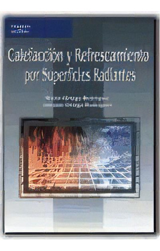 Calefaccion Y Refrescamiento Por Superficies Radiantes, De Mario Ortega Rodriguez. Editorial Paraninfo, Tapa Blanda, Edición 2000 En Español