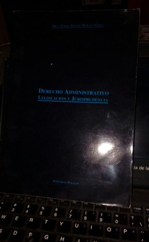 Muract Gola, M. A. - Derecho Administrativo. Leg. Y Jurisp.