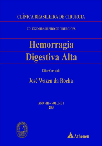 Hemorragia digestiva alta - diagnóstico e tratamento - volume 5, de Rocha, José Wazen da. Editora Atheneu Ltda, capa mole em português, 2003