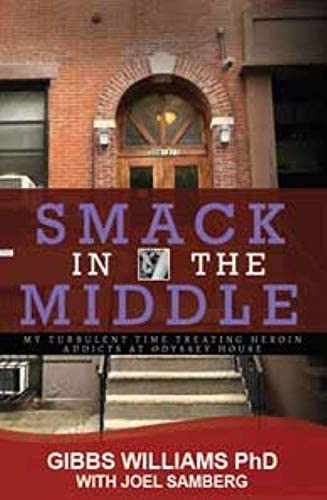 Smack In The Middle: My Turbulent Time Treating Heroin Addicts At Odyssey House, De Williams Ph D, Gibbs. Editorial History Publishing Co Llc, Tapa Blanda En Inglés