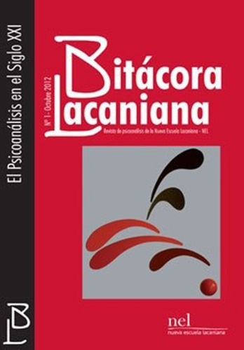 Bitácora Lacaniana 1. El Psicoanalisis En El Siglo Xxi - Nel