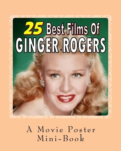 25 Best Films Of Ginger Rogers A Movie Poster Minibook