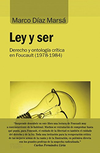 Ley Y Ser: Derecho Y Ontologia Critica En Foucault -1978-1984- -analisis Y Critica-, De Marco Diaz Marsa. Editorial Guillermo Escolar Editor Sl, Tapa Blanda En Español, 2016
