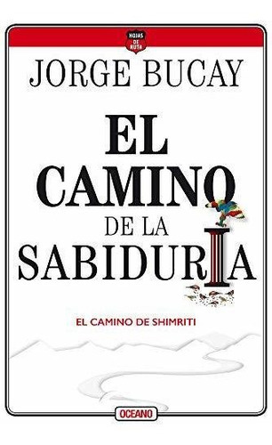 El Camino de la sabiduría, de Bucay, Jorge. Editorial Oceano, tapa blanda en español, 2020