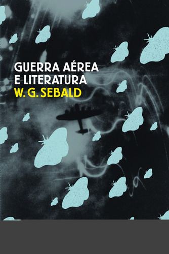 Guerra aérea e literatura, de Sebald, W. G.. Editora Schwarcz SA, capa mole em português, 2011