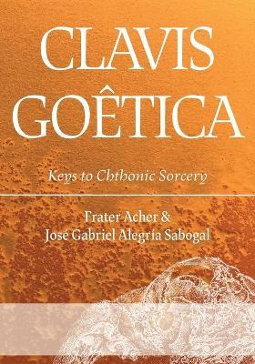 Libro Clavis Goetica : Keys To Chthonic Sorcery - Frater ...