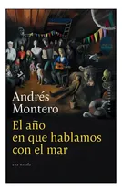 Comprar El Año En Que Hablamos Con El Mar:  Aplica, De Montero, Andres. Editorial La Pollera Ediciones, Tapa Blanda En Español