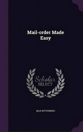 Mail-order Made Easy, De Max Rittenberg. Editorial Palala Press, Tapa Dura En Inglés