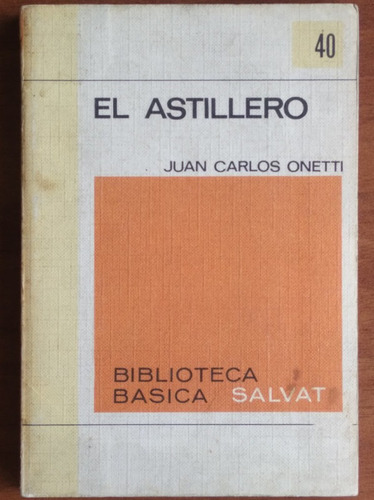 El Astillero / Juan Carlos Onetti