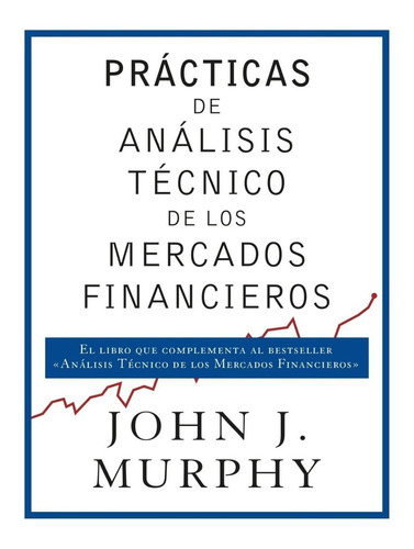 Prácticas De Análisis De Mercados Financieros - John Murphy