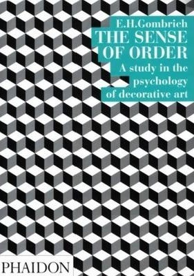 The Sense Of Order : A Study In The Psychology Of Decorat...