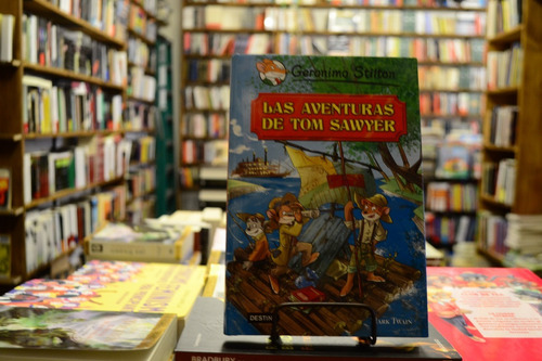 Las Aventuras De Tom Sawyer. Gerónimo Stilton.