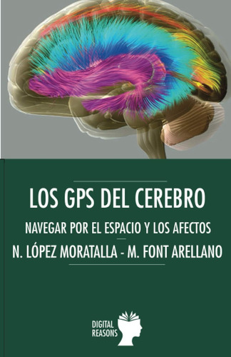 Libro: Los Gps Del Cerebro: Navegar Por Los Espacios Y Los A