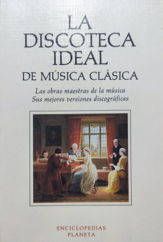 La Discoteca Ideal De La Música Clásica. Músicos Y Obras  (Reacondicionado)