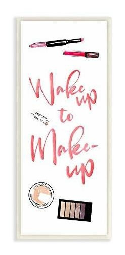 Cosmetiquera - Stupell Industries Wake Up To Make Up Beauty 