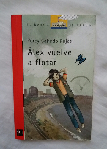 Alex Vuelve A Flotar Percy Galindo Rojas Libro Original