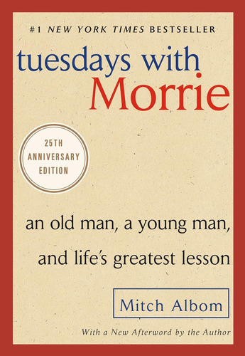 Tuesdays With Morrie: An Old Man, A Young Man, And Life's Gr