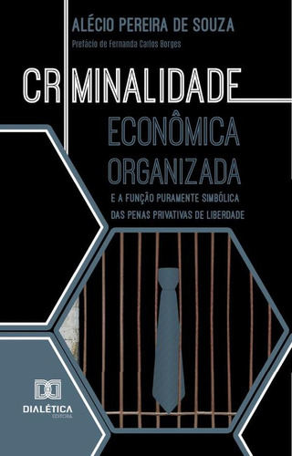 Criminalidade Econômica Organizada E A Função Puramente S...