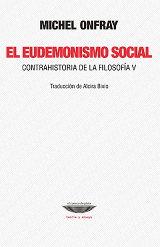 El Eudemonismo Social. Contrahistoria De La Filosofía V - On