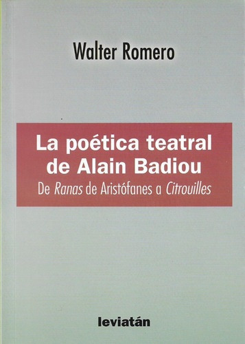 Poetica Teatral De Alain Badiou, La - Walter Romero