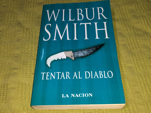 Tentar Al Diablo - Wilbur Smith - La Nación