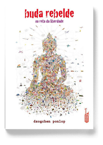 Buda rebelde: Na rota da liberdade, de Ponlop, Dzogchen. Editora Lúcida Letra Eireli ME, capa mole em português, 2014