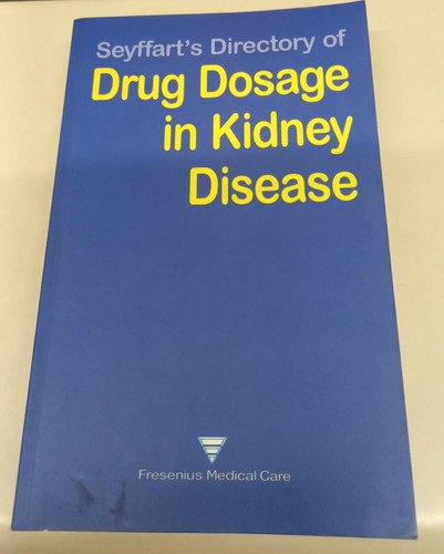 Drug Dosage In Kidney Disease * Seyffart * Raro * Nefrologia