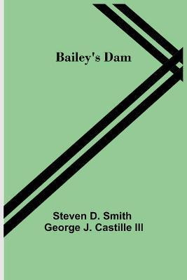 Libro Bailey's Dam - George J Castille Ste D Smith