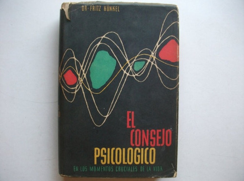 El Consejo Psicológico - Dr. Fritz Künkel / Ruth Gardner