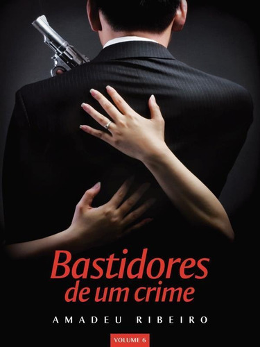 Bastidores De Um Crime, De Ribeiro, Amadeu. Editora Vida E Consciencia, Capa Mole Em Português