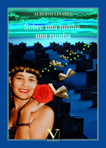 Libro Sobre Una Tumba, Una Rumba - Linares, Alberto