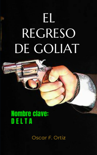 Libro: El Regreso De Goliat: Nombre Clave: Delta (spanish Ed