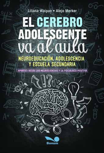 El Cerebro Adolescente Va Al Aula - L. Waipan/ A. Merker