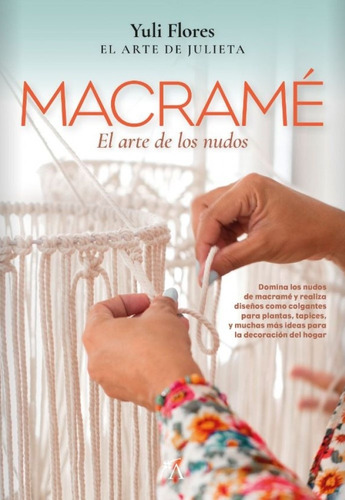 Macramé El Arte De Los Nudos, De Yuli Flores. Editorial Almuzara, Tapa Blanda, Edición 1 En Español