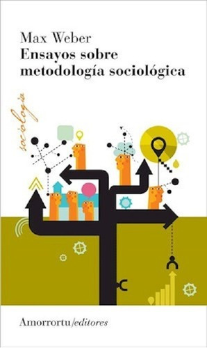 Ensayos Sobre Metodologia Sociologica - Max Weber -amor&-.