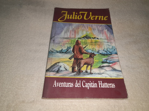 Las Aventuras Del Capitán Hatteras - Julio Verne