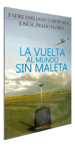 La Vuelta Al Mundo Sin Maletas - Emiliano Tardif