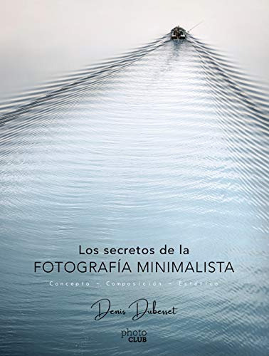 Secretos De La Fotografia Minimalista - Dubesset Denis Pap, De Vvaa. Editora Photo Club, Capa Mole Em Espanhol, 9999