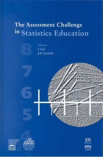 The Assessment Challenge In Statistics Education, De Iddo Gal. Editorial Ios Press, Tapa Dura En Inglés