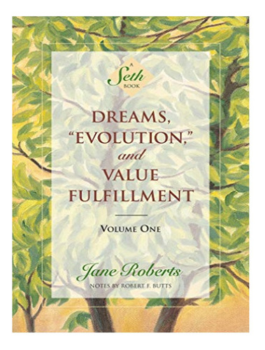 Dreams, Evolution, And Value Fulfillment, Volume One -. Eb18