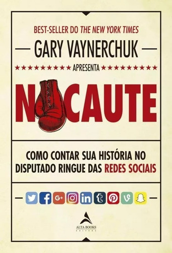 Nocaute - Como Contar Sua Historia No Disputado Ringue 