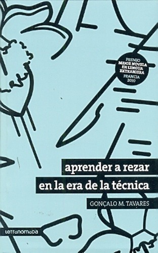 Aprender A Rezar En La Era De La Tecnica - Goncalo M, De Gonçalo M. Tavares. Editorial Letranómada En Español