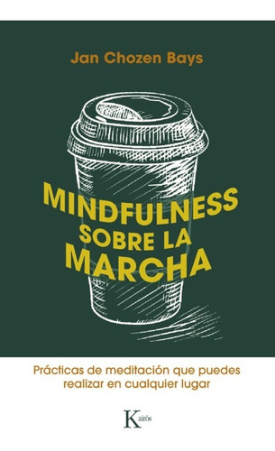 Mindfulness Sobre La Marcha: Prácticas De Meditación 