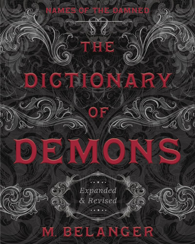 The Dictionary Of Demons: Expanded & Revised: Names Of The D