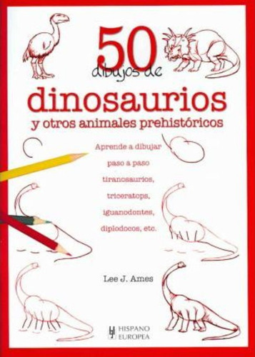 50 Dibujos De Dinosaurios Y Otros Animales Prehistoricos/ Dr