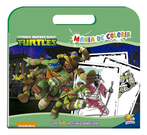 Mania De Colorir: Ninja Turtles: Teenage Mutant Ninja Turtles, De Nickelodeon., Vol. 68 Adesivos. Editora Todolivro, Capa Mole Em Português, 2018
