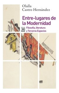 Entre-lugares De La Modernidad - Olalla Castro Hernandez