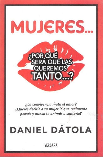 Mujeres Por Que Sera Que Las Queremos Tanto?, De Datola, Daniel. Editorial Vergara, Tapa Tapa Blanda En Español