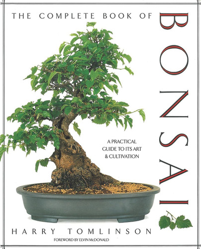 Libro: The Complete Book Of Bonsai: A Practical Guide To Its