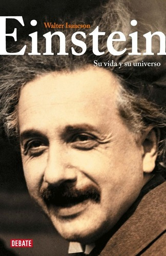Einstein Su Vida Y Su Universo, De Isaacson, Walter. Editorial Penguin Random House En Español